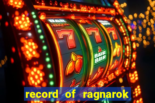 record of ragnarok 3 temporada ep 1